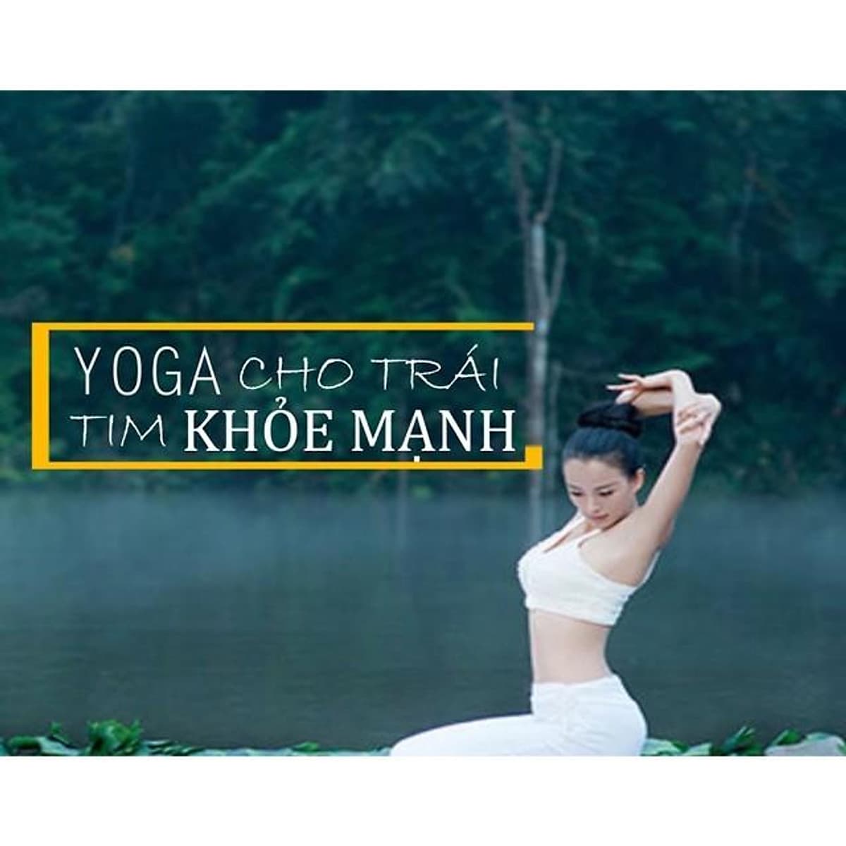  Khóa học SỨC KHỎE - Yoga trị liệu dành cho người bệnh Tim mạch vành, cao huyết áp, béo phì