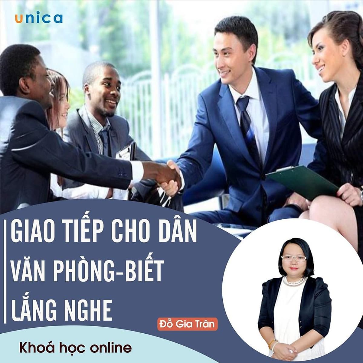 - Khóa học PHÁT TRIỂN CÁ NHÂN-  Giao tiếp cho dân văn phòng - Biết lắng nghe- UNICA.VN