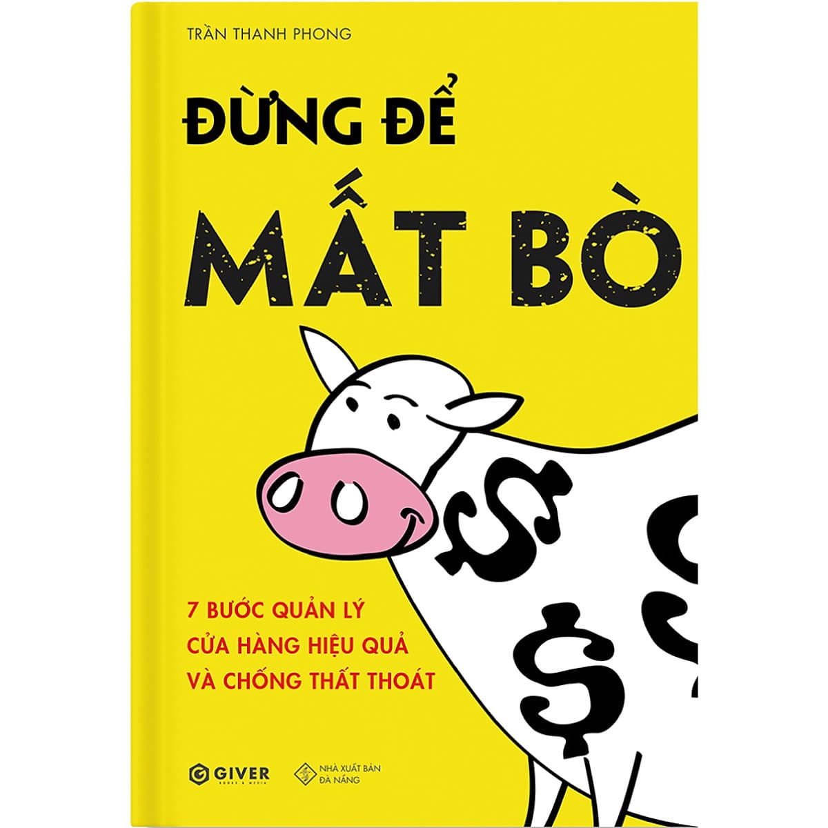 Đừng Để Mất Bò - 7 Bước Quản Lý Cửa Hàng Hiệu Quả Và Chống Thất Thoát