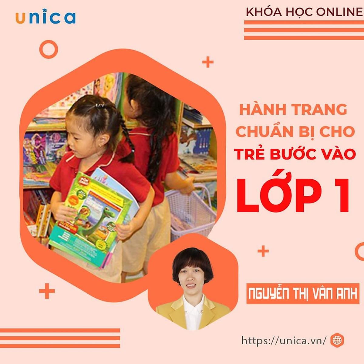  Khóa học NUÔI DẠY CON- Hành trang cho trẻ trước khi vào lớp 1- UNICA.VN