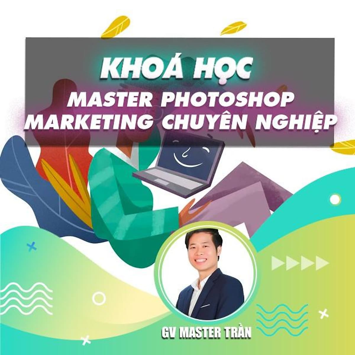  Khóa học THIẾT KẾ - ĐỒ HỌA - Master Photoshop Marketing chuyên nghiệp cho Marketer