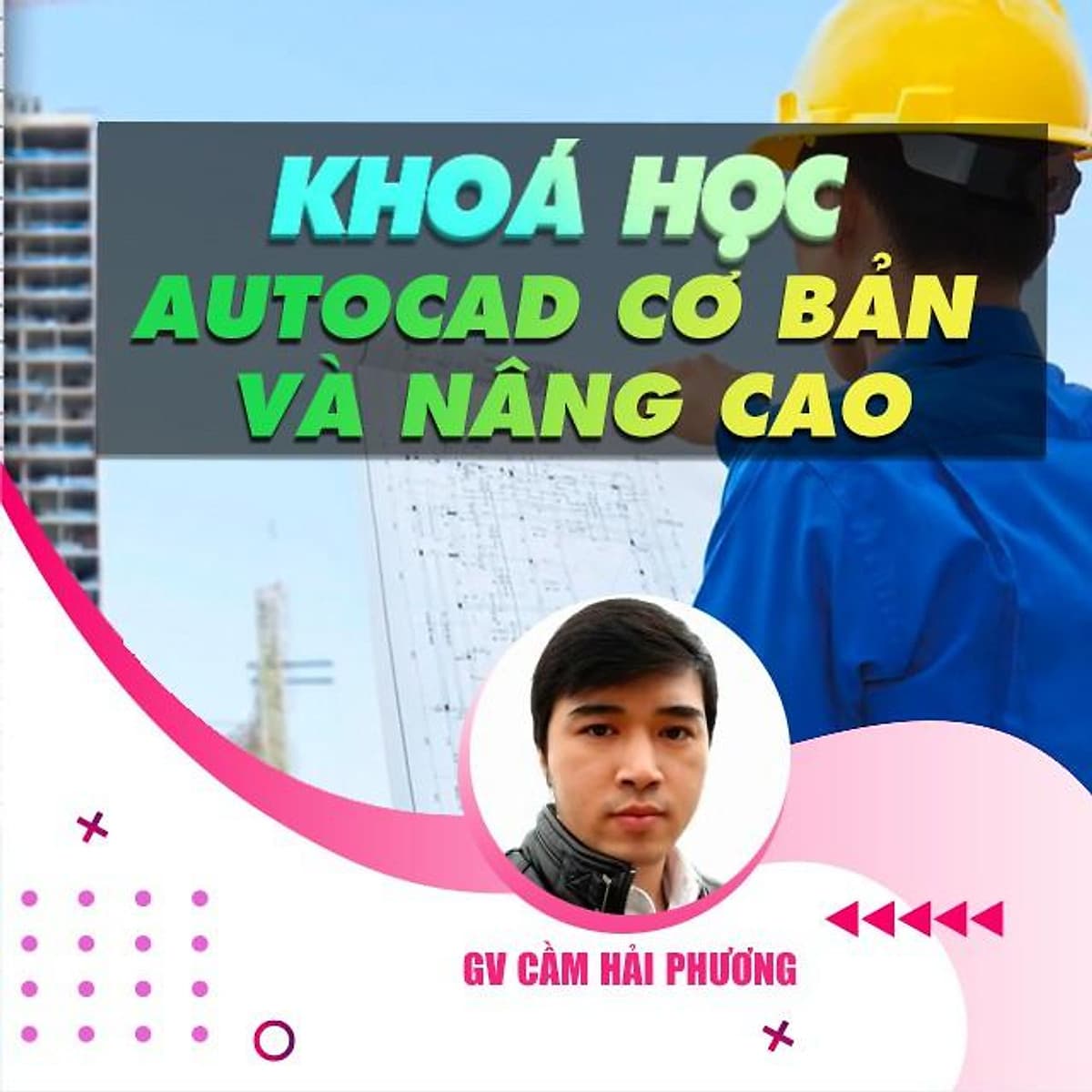  Khóa học THIẾT KẾ - ĐỒ HỌA - AutoCAD 2D nâng cao