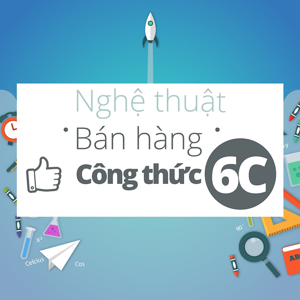 Khóa Học Nghệ Thuật Bán Hàng Công Thức 6C