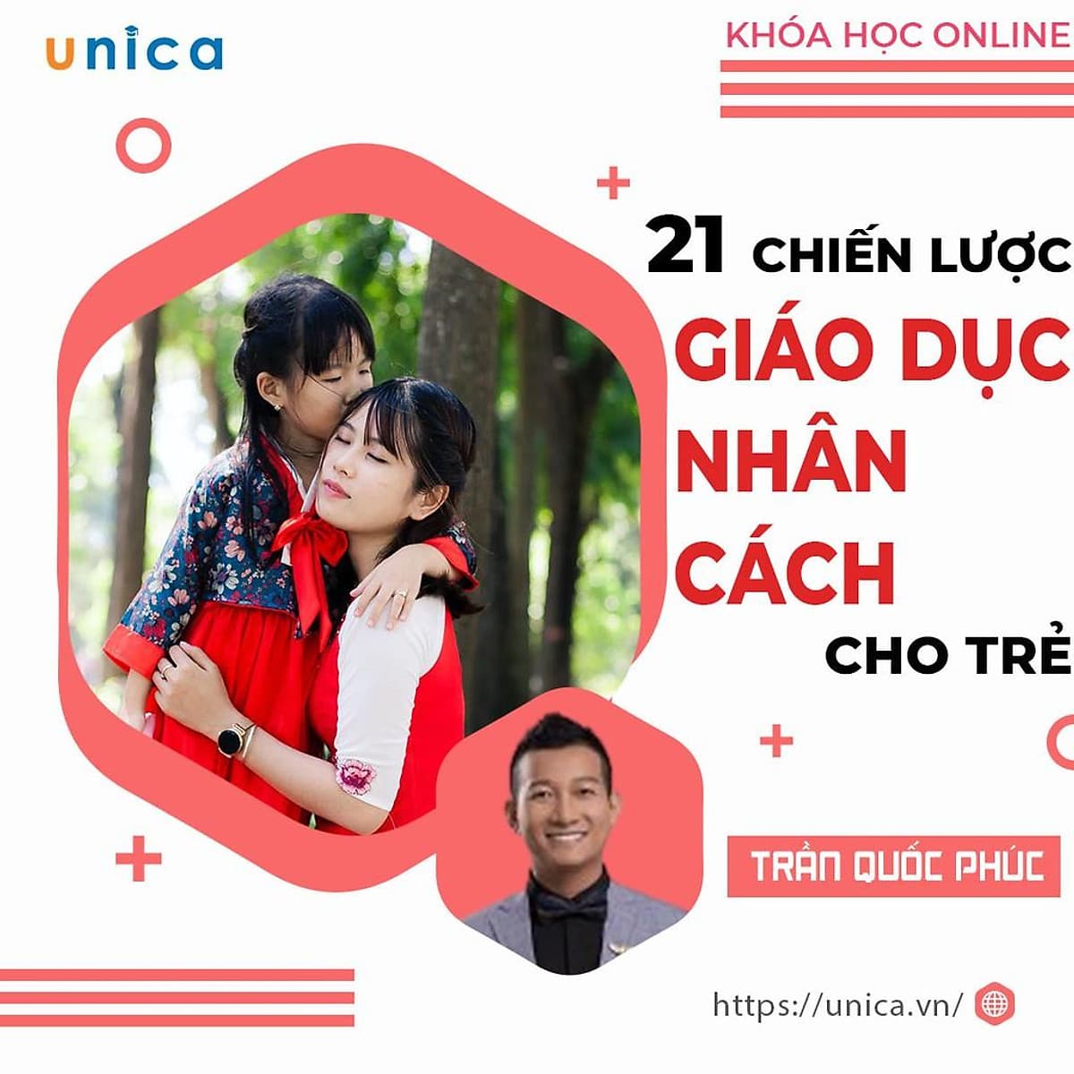  Khóa học NUÔI DẠY CON- 21 chiến lược xây dựng nhân cách con trẻ- Dạy con thông thái- [UNICA.VN