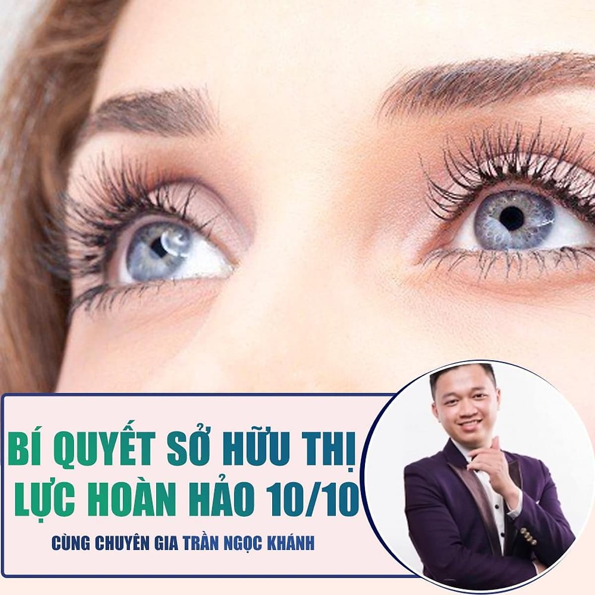  Khóa học SỨC KHỎE - Sống Không Kính - Bí quyết để sở hữu thị lực hoàn hảo 10/10 [UNICA
