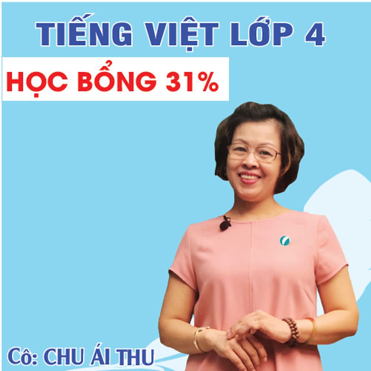 Khóa học TIẾNG VIỆT LỚP 4 - Cô Chu Ái Thu - 09 tháng