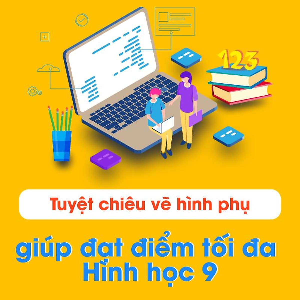 Tuyệt Chiêu Vẽ Hình Phụ Giúp Đạt Điểm Tối Đa Hình Học 9