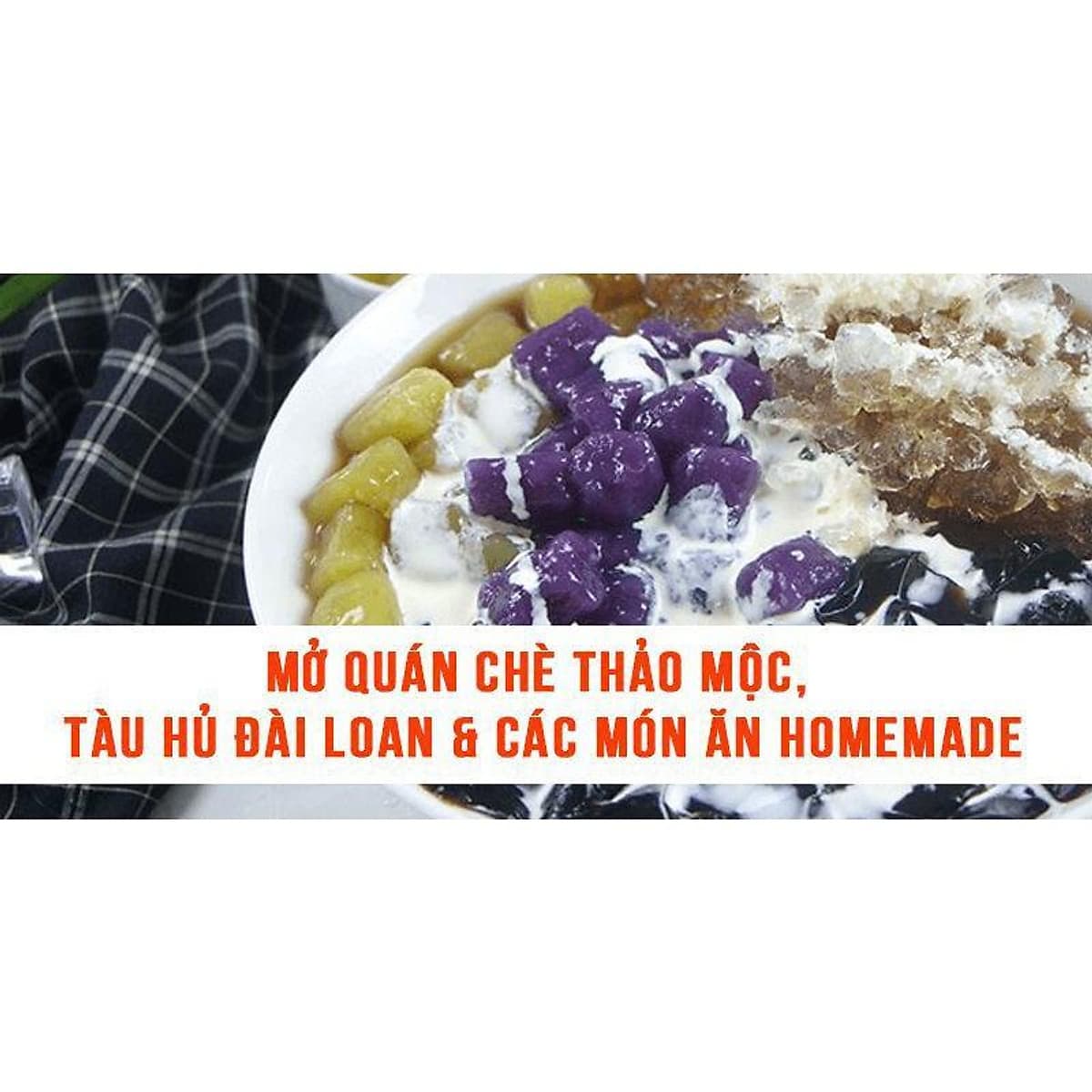  Khóa học PHONG CÁCH SỐNG- Mở quán chè thảo mộc, tàu hủ Đài Loan & các món ăn homemade UNICA.VN