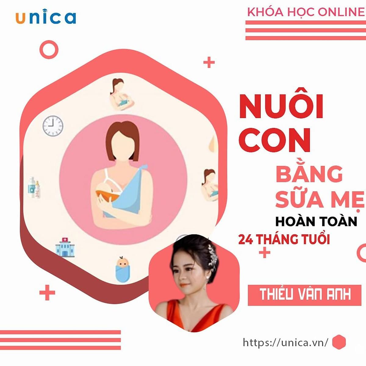  Khóa học NUÔI DẠY CON - Nuôi con bằng sữa mẹ hoàn toàn đến 24 tháng tuổi [UNICAVN