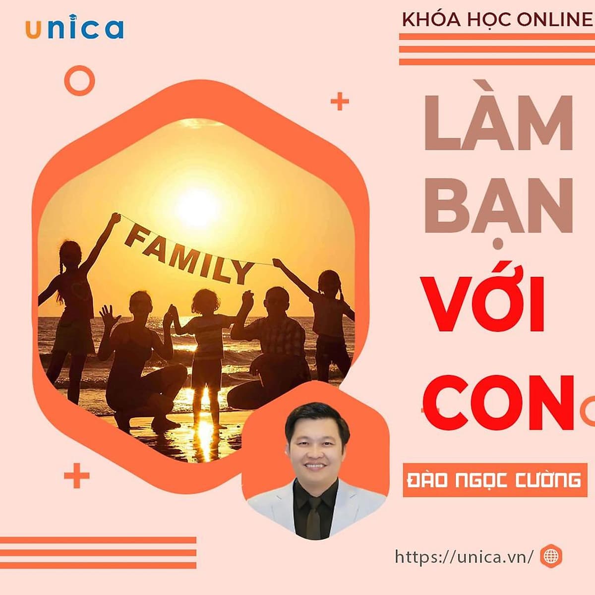 Khóa học NUÔI DẠY CON -Làm bạn cùng con [UNICA.VN