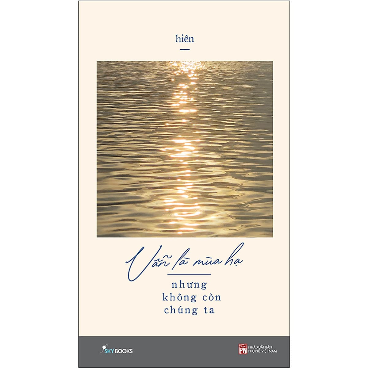 Vẫn Là Mùa Hạ Nhưng Không Còn Chúng Ta (Tản Văn)