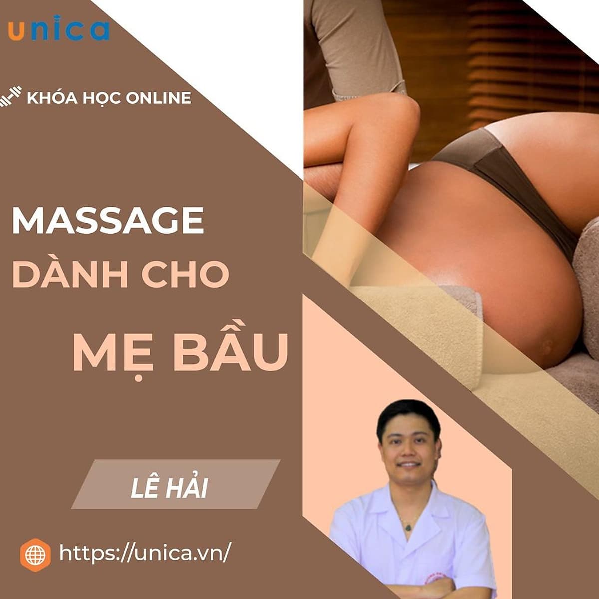  Khóa học MẸ BẦU- Massage dành cho mẹ bầu cùng chuyên gia Bác sĩ Lê Hải- [UNICA.VN