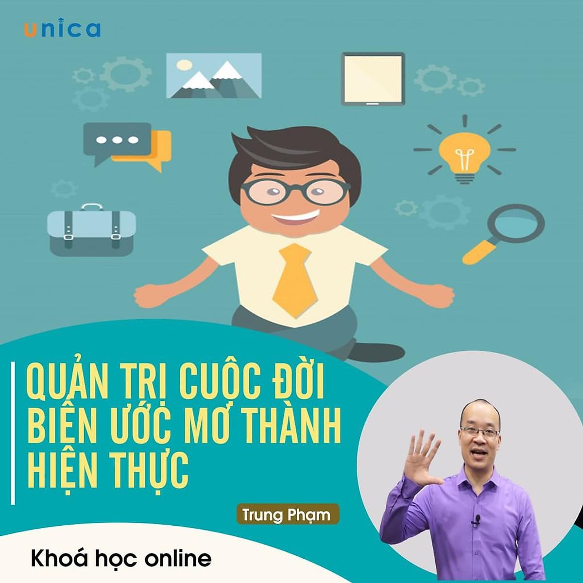 - Khóa học PHÁT TRIỂN CÁ NHÂN-  Quản trị cuộc đời - Biến ước mơ thành hiện thực- UNICA.VN