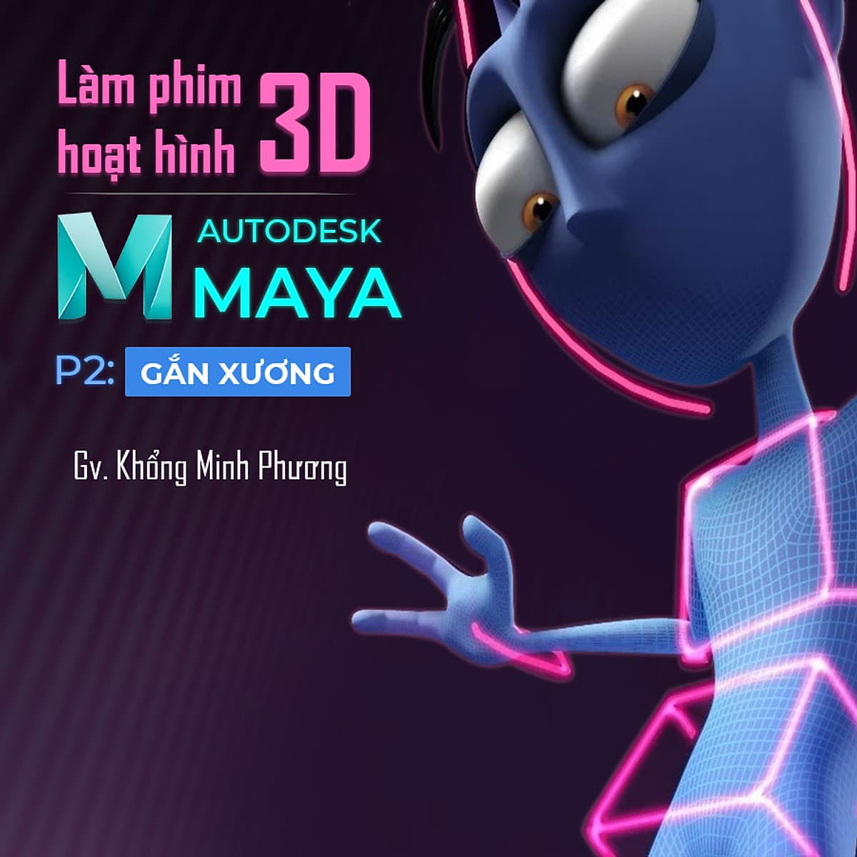 Làm phim hoạt hình 3D với Autodesk Maya - Phần 2 gắn xương