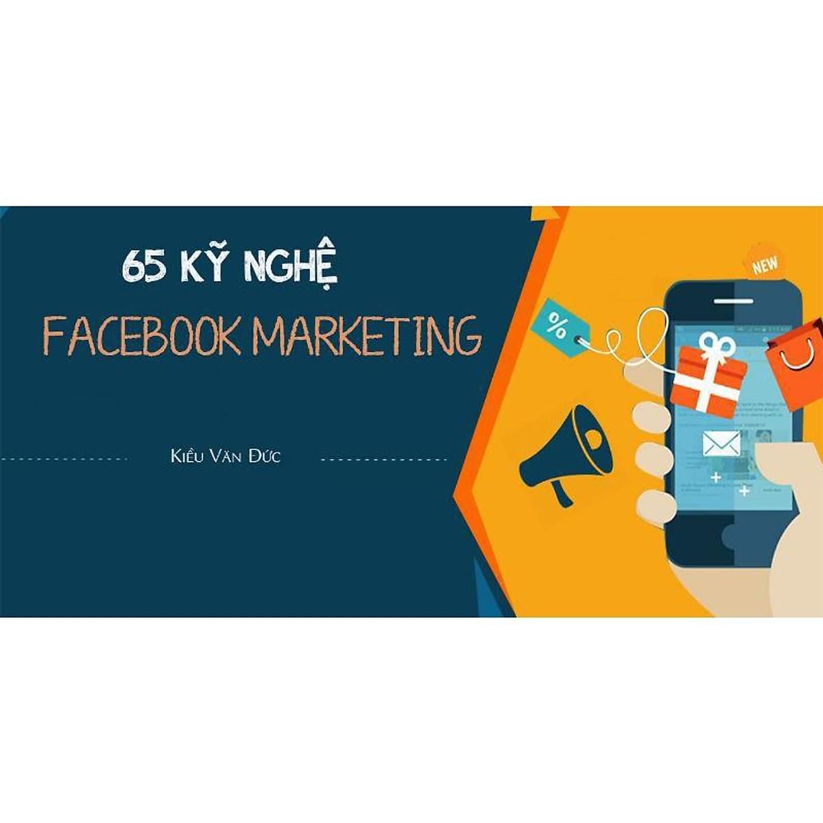  Khóa học MARKETING - 65 Kỹ nghệ Facebook Marketing