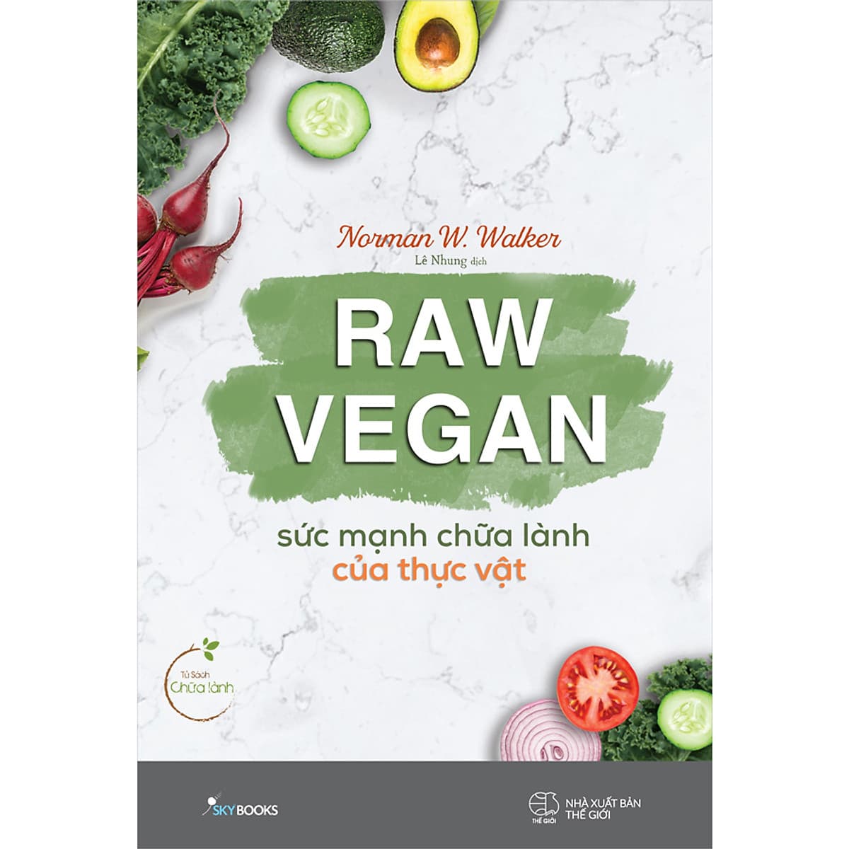 Raw Vegan – Sức Mạnh Chữa Lành Của Thực Vật (Tặng kèm bookmark)