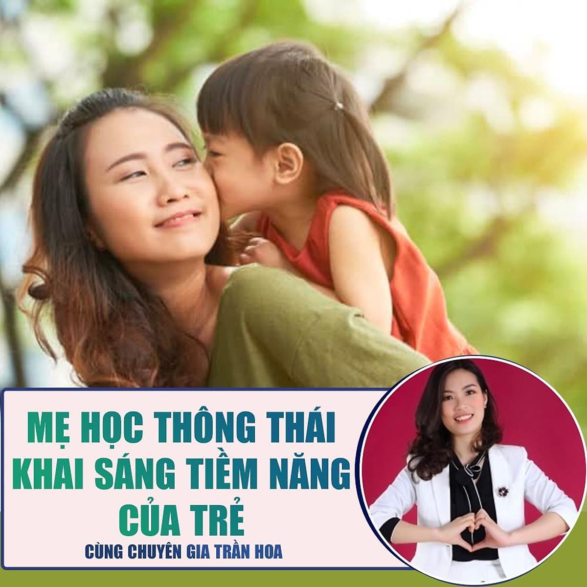  Khóa học NUÔI DẠY CON - Mẹ học thông thái - Khai sáng tiềm năng của trẻ 0-6 tuổi
