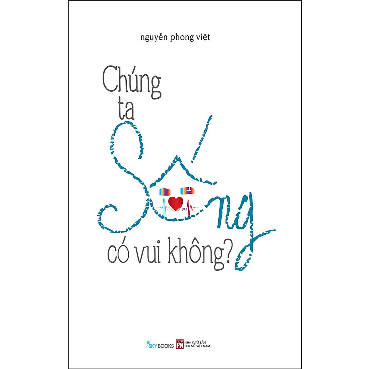 Chúng Ta Sống Có Vui Không?