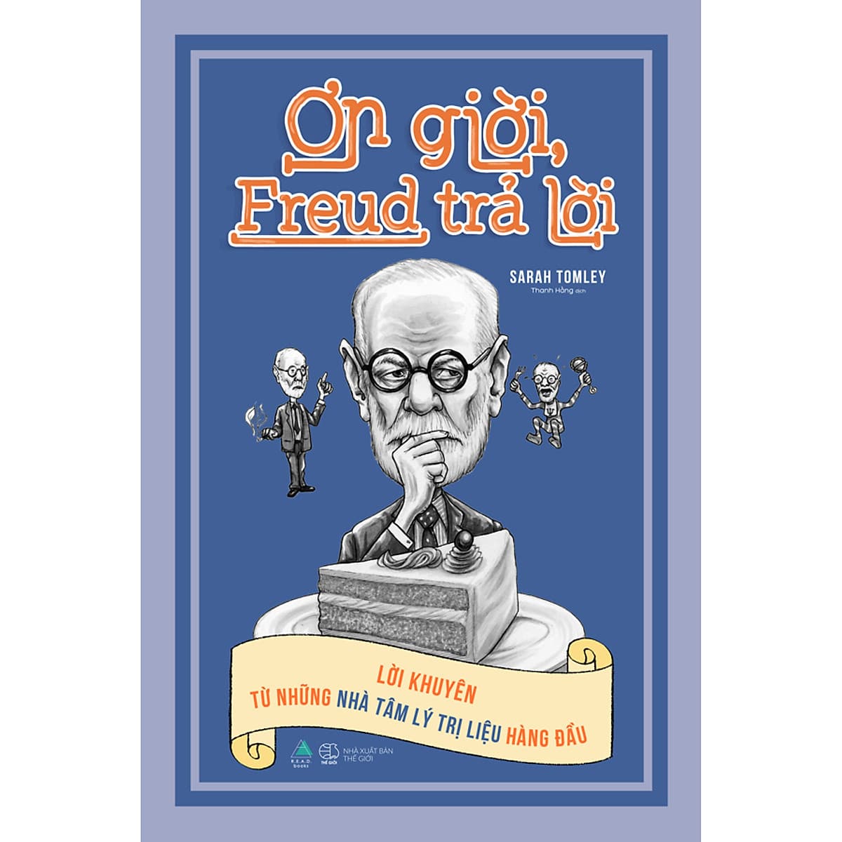 Ơn Giời, Freud Trả Lời (Lời Khuyên Từ Những Nhà Tâm Lý Trị Liệu Hàng Đầu)