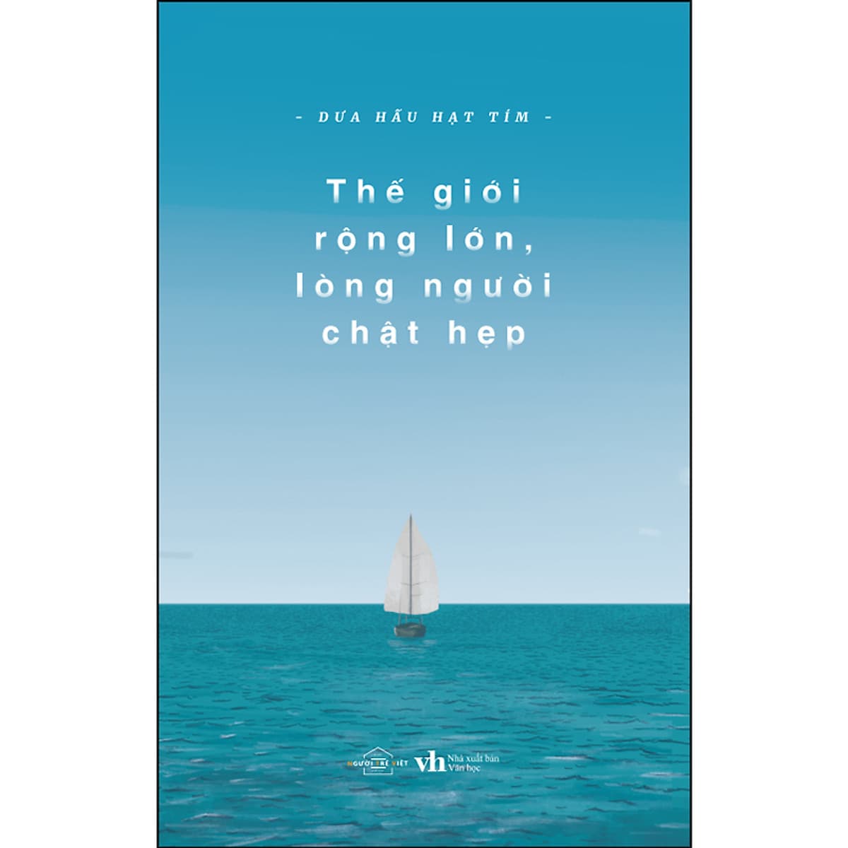 Thế Giới Rộng Lớn Lòng Người Chật Hẹp (Tặng Kèm 1 Bookmark )