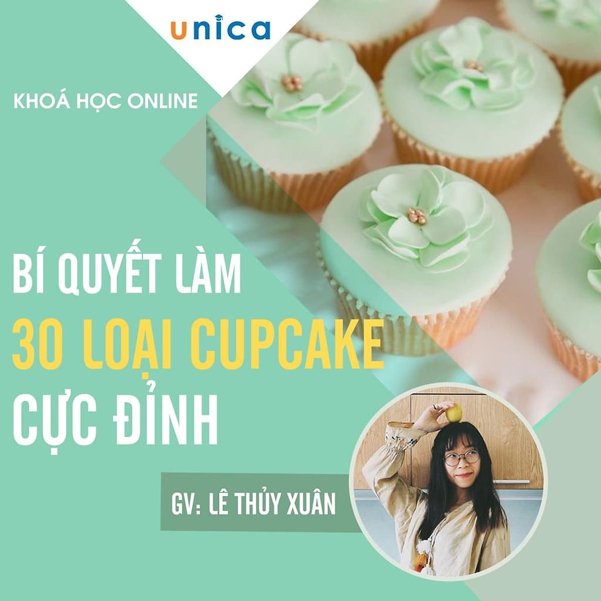  Khóa học PHONG CÁCH SỐNG- Bí quyết làm 30 loại bánh cupcakes cực đỉnh UNICA.VN
