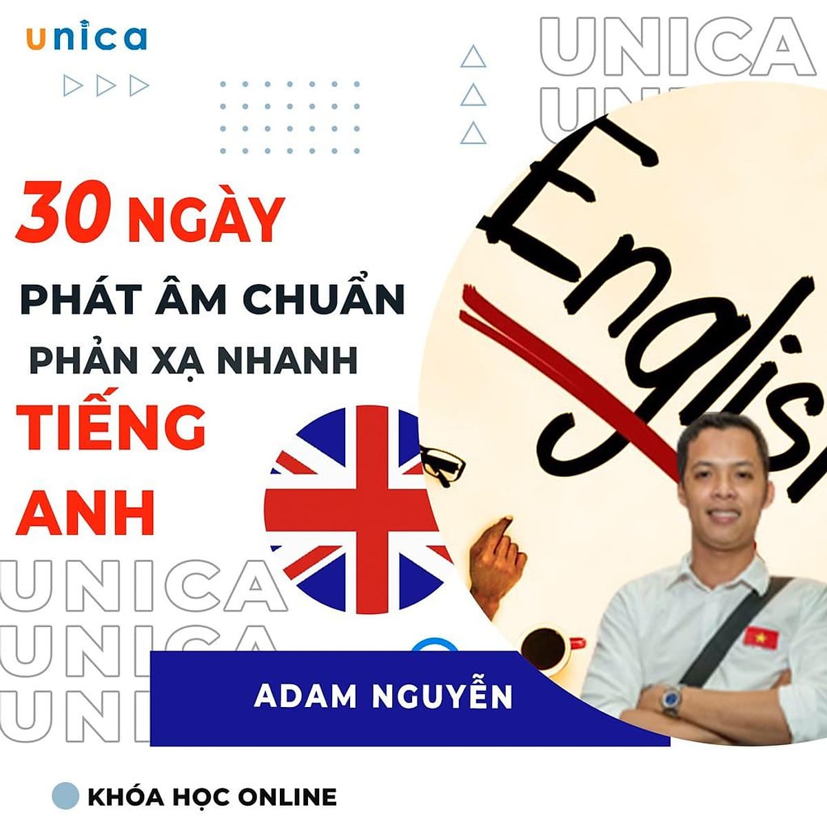  Khóa học NGOẠI NGỮ- 30 ngày phát âm chuẩn, phản xạ nhanh - [UNICA.VN