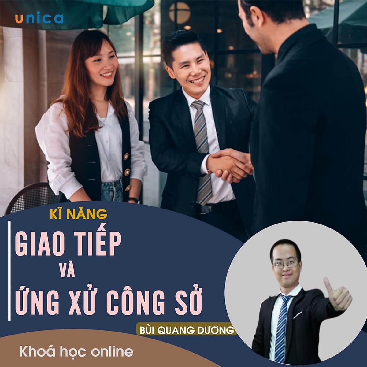 - Khóa học PHÁT TRIỂN CÁ NHÂN-  Kỹ năng giao tiếp và ứng xử nơi công sở- UNICA.VN