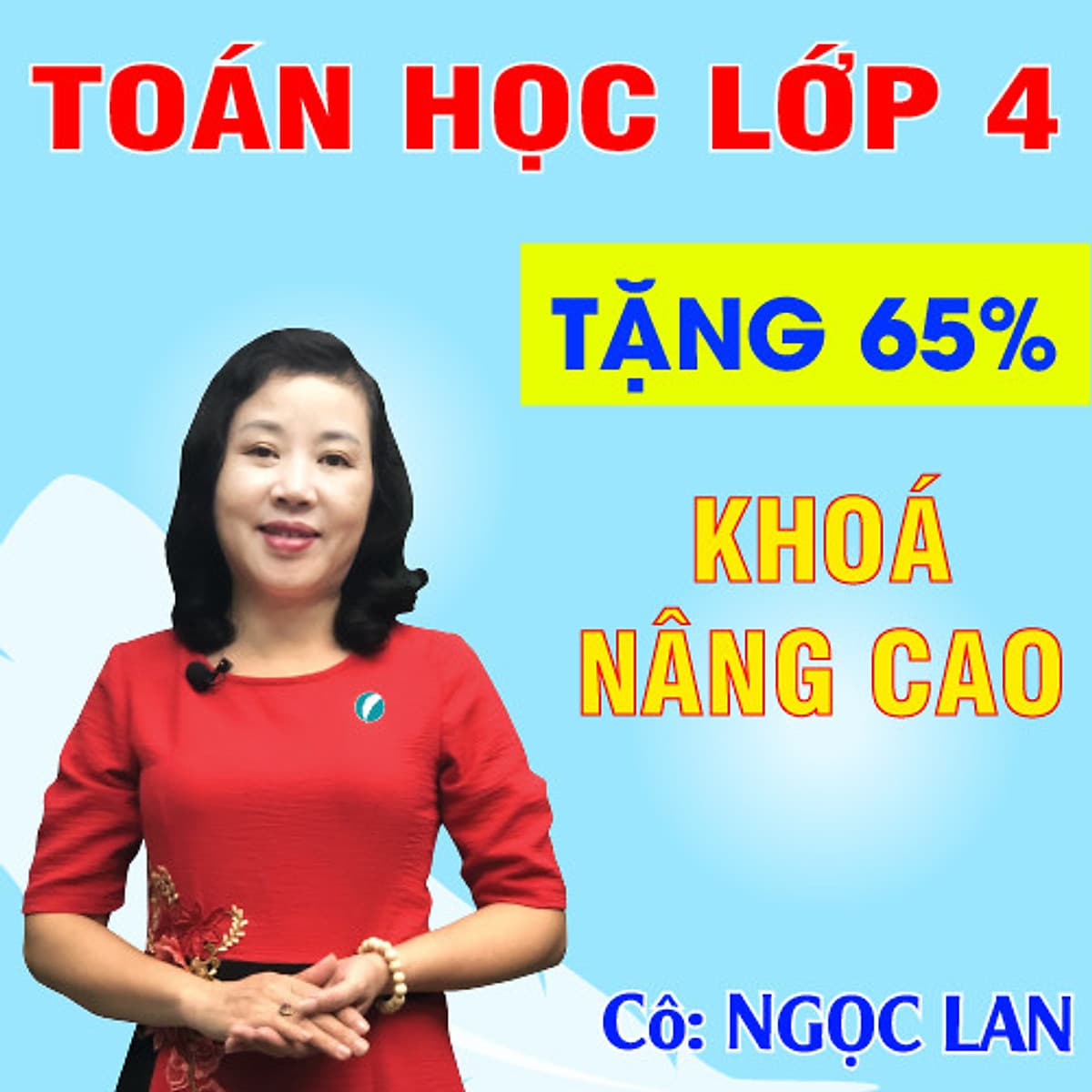 Khóa học TOÁN HỌC LỚP 4 NÂNG CAO - cô Ngọc Lan - 09 tháng