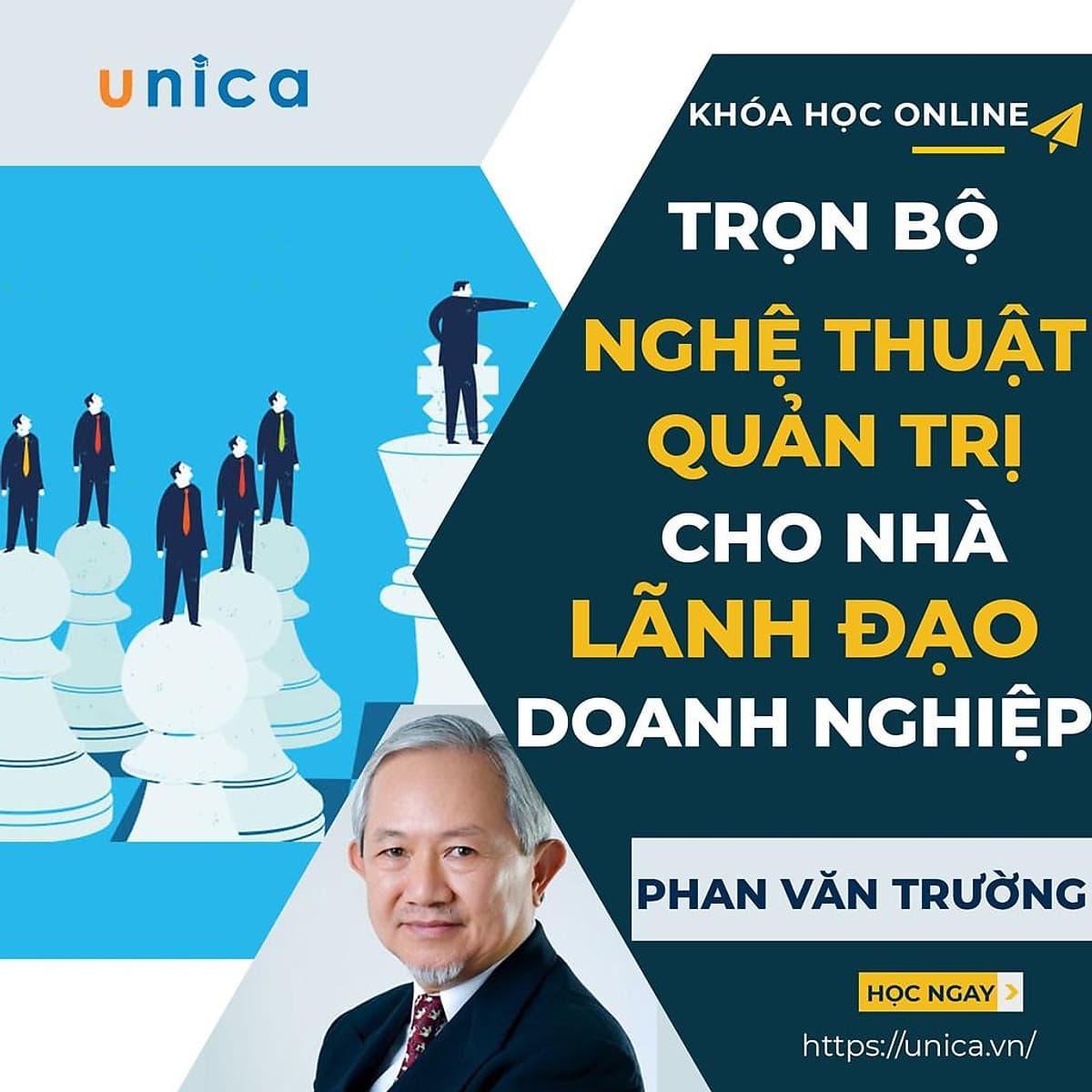  Trọn bộ 5 khóa học "Nghệ thuật quản trị cho nhà lãnh đạo doanh nghiệp"  [UNICA.VN