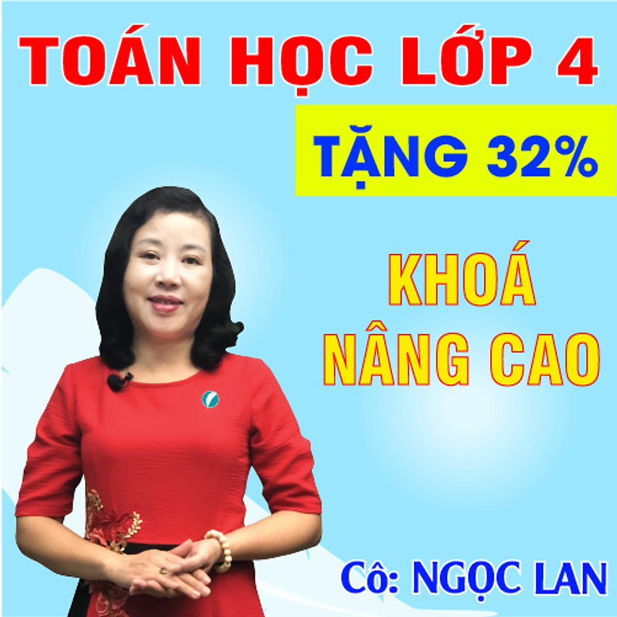 Khóa học TOÁN HỌC LỚP 4 NÂNG CAO - cô Ngọc Lan - 03 tháng