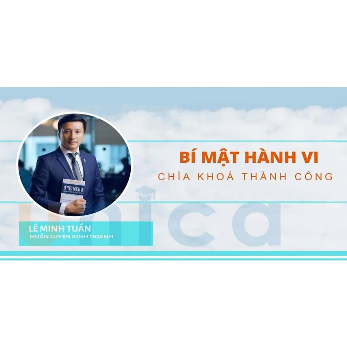 - Khóa học PHÁT TRIỂN CÁ NHÂN-  Bí mật hành vi - Chìa khóa thành công- UNICA.VN