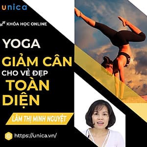  Khóa học YOGA- Yoga giảm cân cho vẻ đẹp toàn diện- UNICA.VN