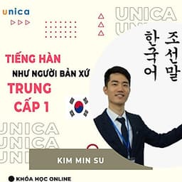  Khóa học NGOẠI NGỮ- Nói tiếng Hàn như người bản ngữ - Trung cấp -[UNICA.VN