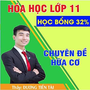 Khóa học HÓA HỮU CƠ lớp 11 - CƠ BẢN và NÂNG CAO thầy Dương Tiến Tài - 03 tháng