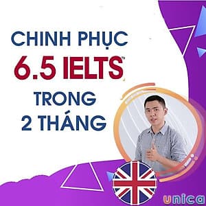  Khóa học NGOẠI NGỮ- Bí quyết thực chiến chinh phục 6.5 IELTS trong 2 tháng -[UNICA.VN