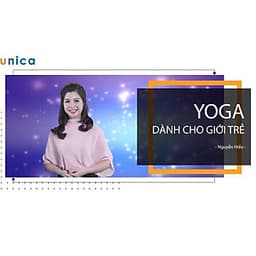  Khoá học YOGA - Yoga dành cho giới trẻ [UNICA.VN