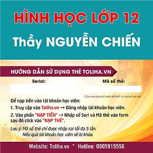 Khóa học HÌNH HỌC 12 - CƠ BẢN + NÂNG CAO thầy Nguyễn Chiến - 06 tháng