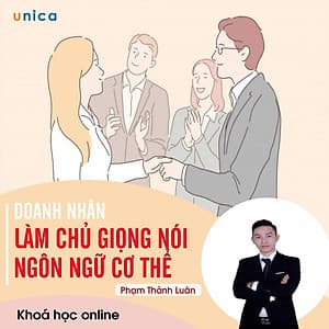 - Khóa học PHÁT TRIỂN CÁ NHÂN-  Doanh nhân làm chủ giọng nói và ngôn ngữ cơ thể- UNICA.VN