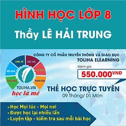 Khóa học HÌNH HỌC 8 - CƠ BẢN + NÂNG CAO thầy Lê Hải Trung- 09 tháng