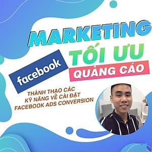  Khóa học MARKETING - Facebook Conversion - Tối Ưu Quảng Cáo Chuyển Đổi [UNICA.VN