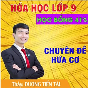 Khóa học HỮU CƠ 9 - CƠ BẢN + NÂNG CAO thầy Dương Tiến Tài - 06 tháng