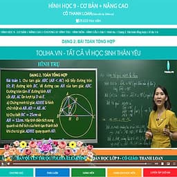 Khóa học HÌNH HỌC 9 - CƠ BẢN + NÂNG CAO cô Thanh Loan- 03 tháng