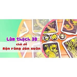 Khóa học PHONG CÁCH SỐNG- Làm thạch 3D - chủ đề Rộn ràng sắc xuân UNICA.VN