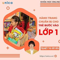  Khóa học NUÔI DẠY CON- Hành trang cho trẻ trước khi vào lớp 1- UNICA.VN
