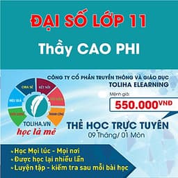 Khóa học ĐẠI SỐ 11 - CƠ BẢN + NÂNG CAO thầy Cao Phi - 09 tháng
