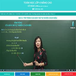 Khóa học TOÁN HỌC LỚP 4 NÂNG CAO - cô Ngọc Lan - 09 tháng