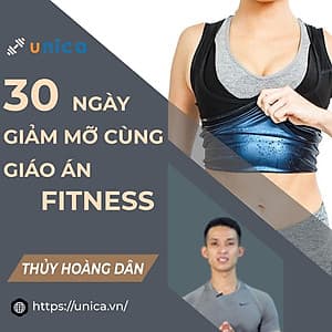  Khóa học FITNESS- 30 Ngày giảm mỡ cùng chuyên gia Thủy Hoàng Dân- UNICA.VN
