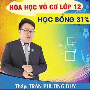 Khóa học HÓA HỌC VÔ CƠ 12 - CƠ BẢN + NÂNG CAO thầy Trần Phương Duy - 09 tháng