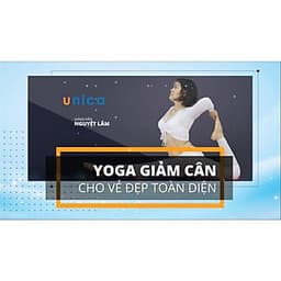  Khóa học YOGA- Yoga giảm cân cho vẻ đẹp toàn diện- UNICA.VN