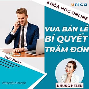  Khóa học SALE BÁN HÀNG- Vua bán lẻ - Bí quyết trăm đơn UNICA.VN